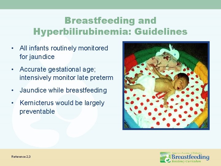 Breastfeeding and Hyperbilirubinemia: Guidelines • All infants routinely monitored for jaundice • Accurate gestational