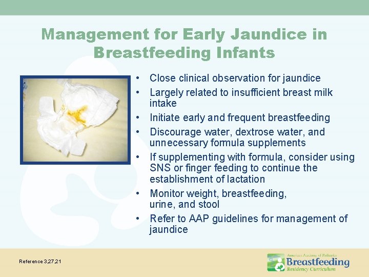 Management for Early Jaundice in Breastfeeding Infants • Close clinical observation for jaundice •