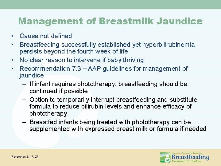 Management of Breastmilk Jaundice • Cause not defined • Breastfeeding successfully established yet hyperbilirubinemia