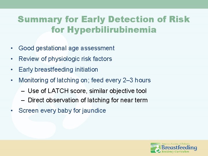 Summary for Early Detection of Risk for Hyperbilirubinemia • Good gestational age assessment •