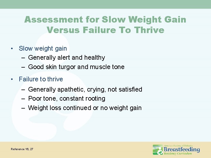 Assessment for Slow Weight Gain Versus Failure To Thrive • Slow weight gain –