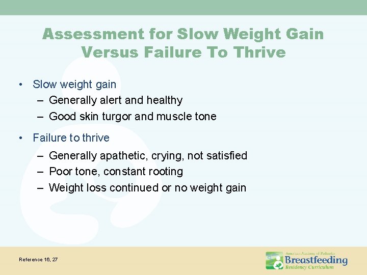 Assessment for Slow Weight Gain Versus Failure To Thrive • Slow weight gain – Assessment for Slow Weight Gain Versus Failure To Thrive • Slow weight gain –