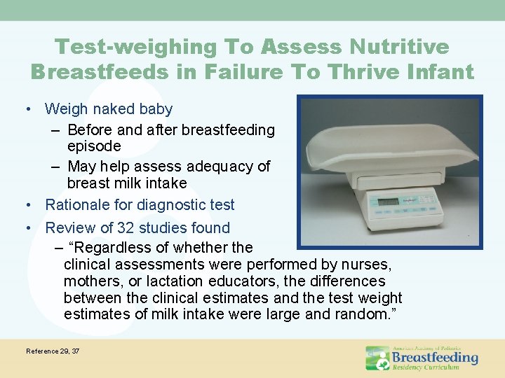 Test-weighing To Assess Nutritive Breastfeeds in Failure To Thrive Infant • Weigh naked baby