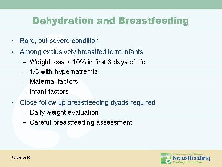 Dehydration and Breastfeeding • Rare, but severe condition • Among exclusively breastfed term infants Dehydration and Breastfeeding • Rare, but severe condition • Among exclusively breastfed term infants