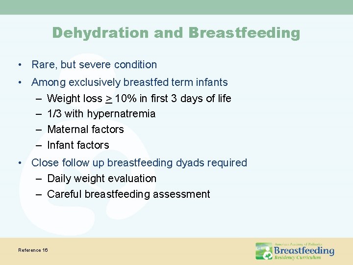 Dehydration and Breastfeeding • Rare, but severe condition • Among exclusively breastfed term infants