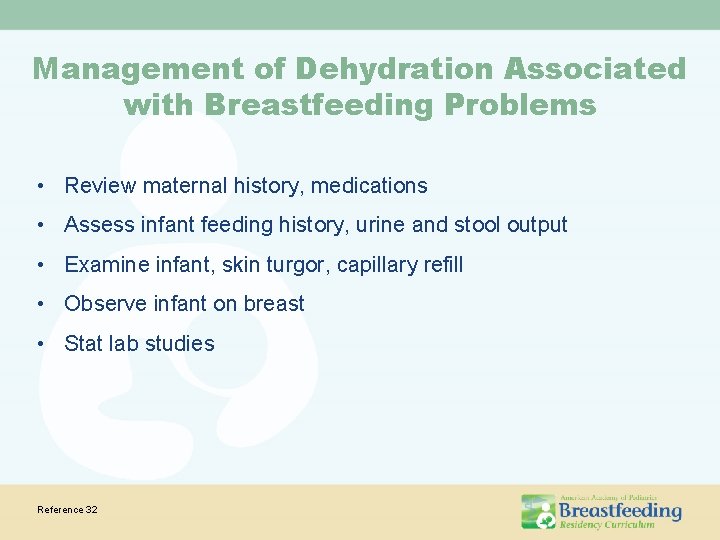 Management of Dehydration Associated with Breastfeeding Problems • Review maternal history, medications • Assess