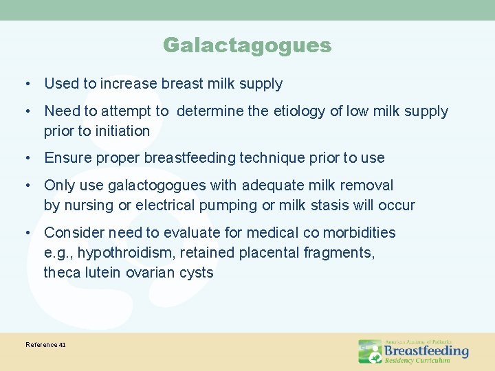 Galactagogues • Used to increase breast milk supply • Need to attempt to determine