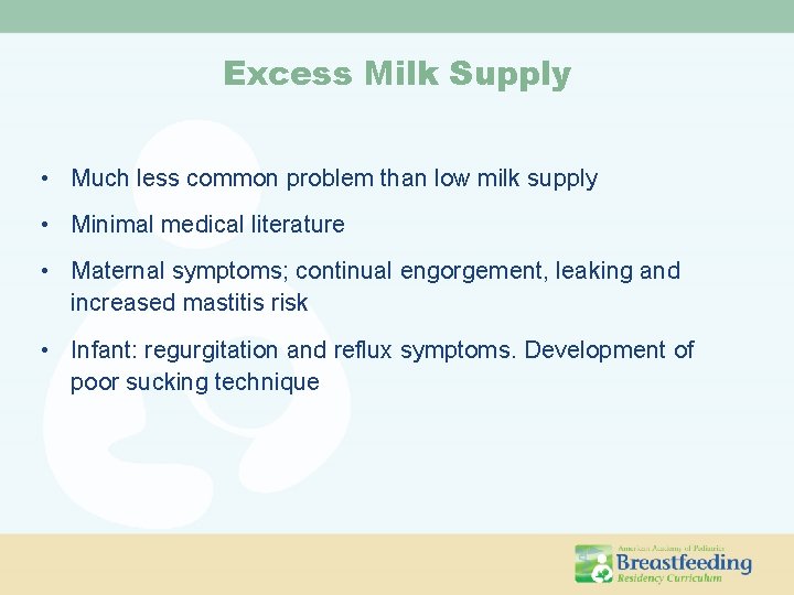 Excess Milk Supply • Much less common problem than low milk supply • Minimal Excess Milk Supply • Much less common problem than low milk supply • Minimal