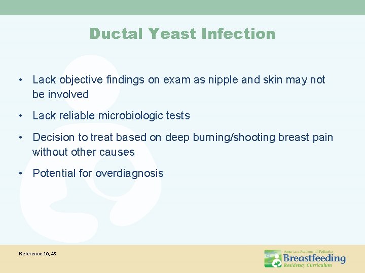 Ductal Yeast Infection • Lack objective findings on exam as nipple and skin may Ductal Yeast Infection • Lack objective findings on exam as nipple and skin may