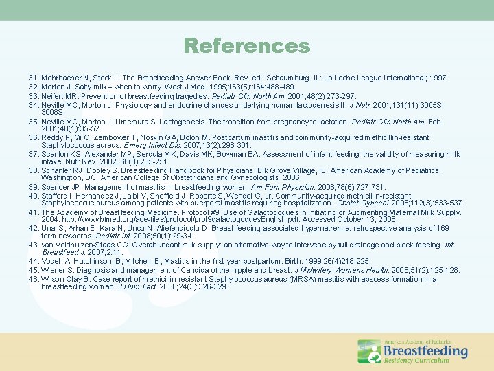 References 31. Mohrbacher N, Stock J. The Breastfeeding Answer Book. Rev. ed. Schaumburg, IL: