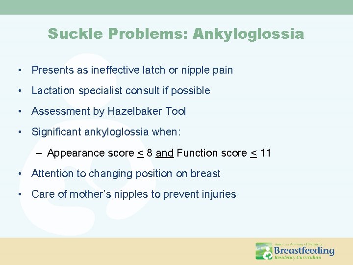 Suckle Problems: Ankyloglossia • Presents as ineffective latch or nipple pain • Lactation specialist