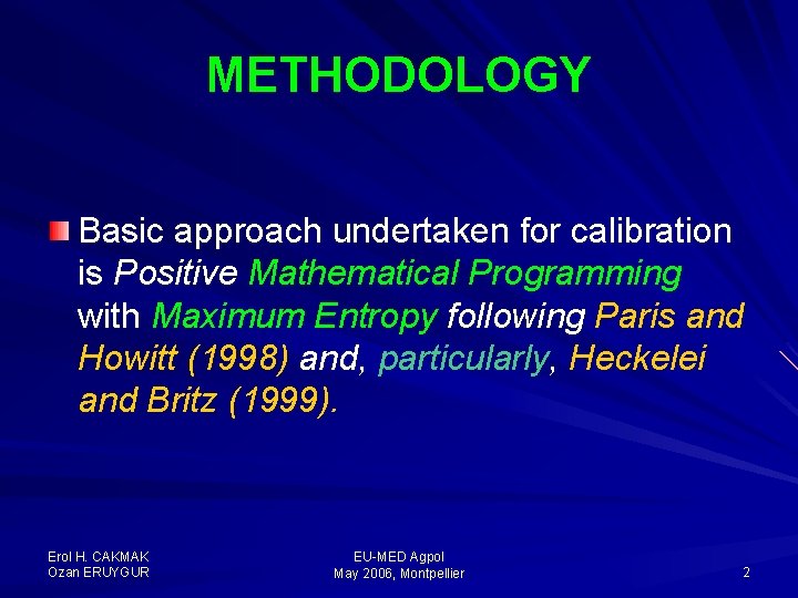METHODOLOGY Basic approach undertaken for calibration is Positive Mathematical Programming with Maximum Entropy following