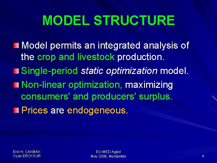 MODEL STRUCTURE Model permits an integrated analysis of the crop and livestock production. Single-period