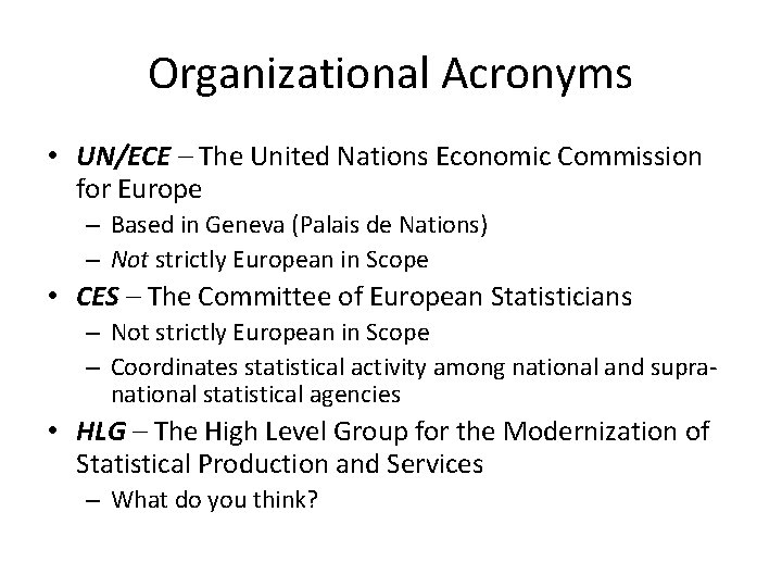 Organizational Acronyms • UN/ECE – The United Nations Economic Commission for Europe – Based