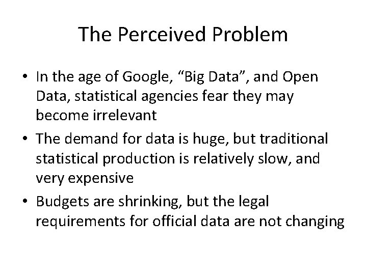 The Perceived Problem • In the age of Google, “Big Data”, and Open Data,