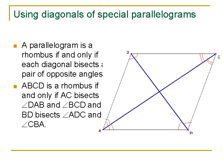 Using diagonals of special parallelograms n n A parallelogram is a rhombus if and