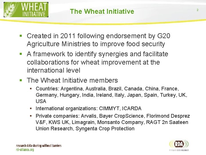 The Wheat Initiative § Created in 2011 following endorsement by G 20 Agriculture Ministries