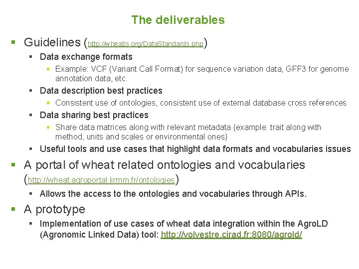 The deliverables § Guidelines (http: //wheatis. org/Data. Standards. php) § Data exchange formats §