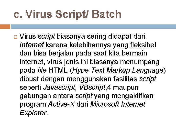 c. Virus Script/ Batch Virus script biasanya sering didapat dari Internet karena kelebihannya yang