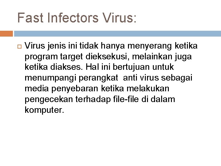 Fast Infectors Virus: Virus jenis ini tidak hanya menyerang ketika program target dieksekusi, melainkan