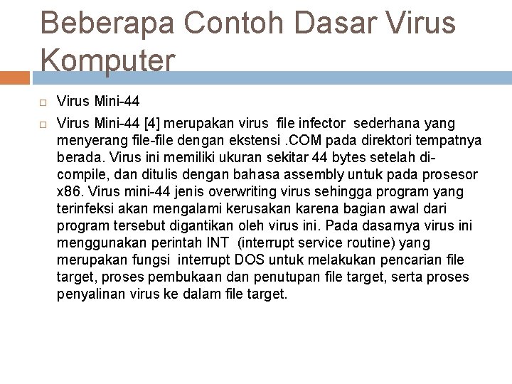 Beberapa Contoh Dasar Virus Komputer Virus Mini-44 [4] merupakan virus file infector sederhana yang