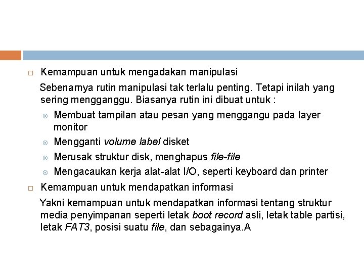  Kemampuan untuk mengadakan manipulasi Sebenarnya rutin manipulasi tak terlalu penting. Tetapi inilah yang