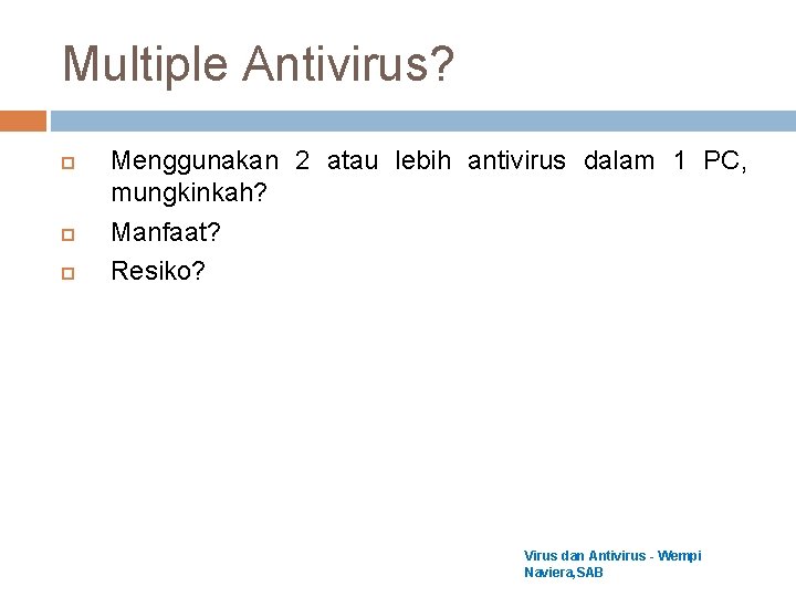 Multiple Antivirus? Menggunakan 2 atau lebih antivirus dalam 1 PC, mungkinkah? Manfaat? Resiko? Virus Multiple Antivirus? Menggunakan 2 atau lebih antivirus dalam 1 PC, mungkinkah? Manfaat? Resiko? Virus