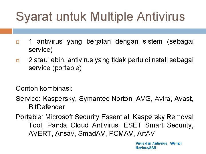 Syarat untuk Multiple Antivirus 1 antivirus yang berjalan dengan sistem (sebagai service) 2 atau Syarat untuk Multiple Antivirus 1 antivirus yang berjalan dengan sistem (sebagai service) 2 atau