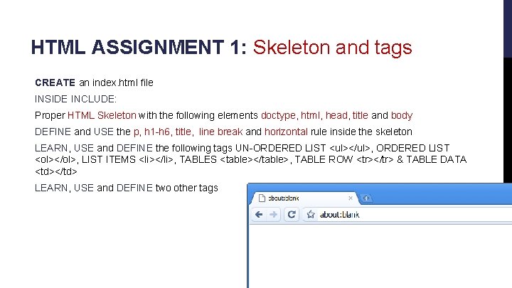 HTML ASSIGNMENT 1: Skeleton and tags CREATE an index. html file INSIDE INCLUDE: Proper HTML ASSIGNMENT 1: Skeleton and tags CREATE an index. html file INSIDE INCLUDE: Proper
