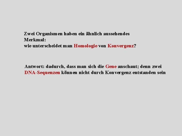 Zwei Organismen haben ein ähnlich aussehendes Merkmal: wie unterscheidet man Homologie von Konvergenz? Antwort: