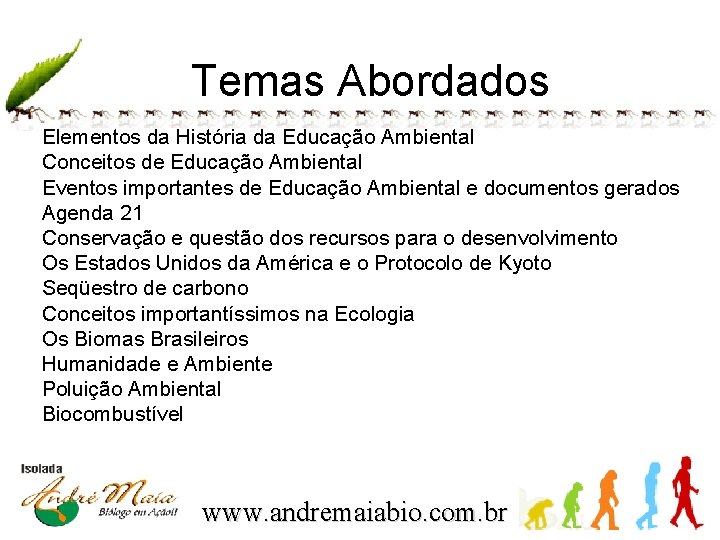 Temas Abordados Elementos da História da Educação Ambiental Conceitos de Educação Ambiental Eventos importantes