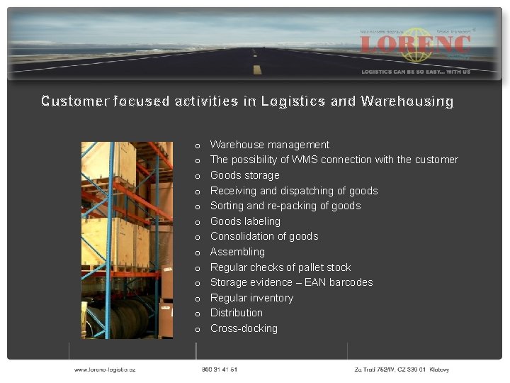 Customer focused activities in Logistics and Warehousing o o o o Warehouse management The
