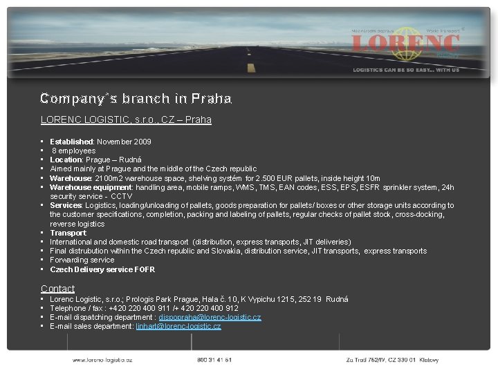Company´s branch in Praha LORENC LOGISTIC, s. r. o. , CZ – Praha •