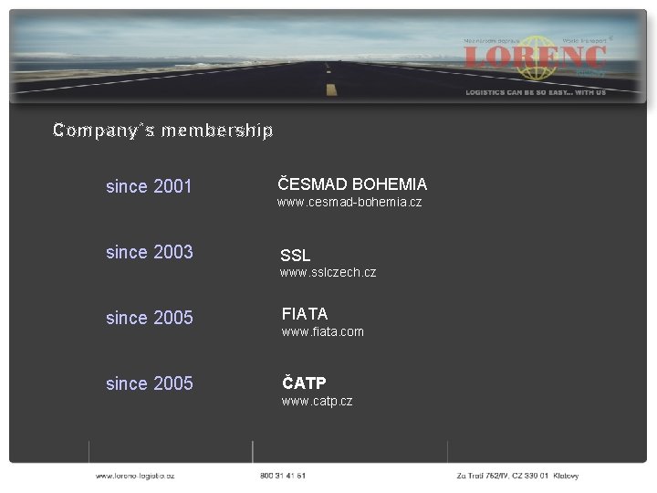 Company´s membership since 2001 ČESMAD BOHEMIA since 2003 SSL www. cesmad-bohemia. cz www. sslczech.
