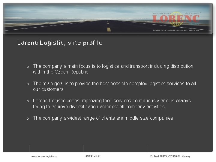 Lorenc Logistic, s. r. o profile o The company´s main focus is to logistics