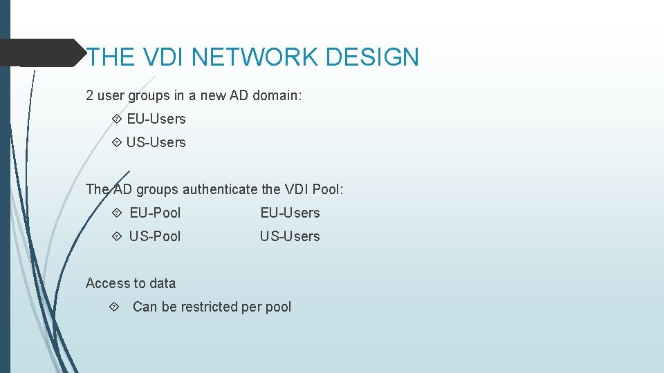 THE VDI NETWORK DESIGN 2 user groups in a new AD domain: EU-Users US-Users