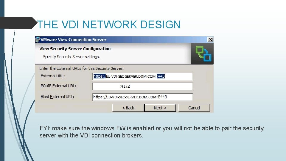 THE VDI NETWORK DESIGN FYI: make sure the windows FW is enabled or you