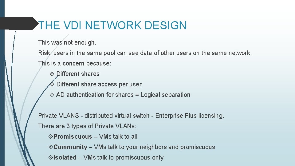 THE VDI NETWORK DESIGN This was not enough. Risk: users in the same pool
