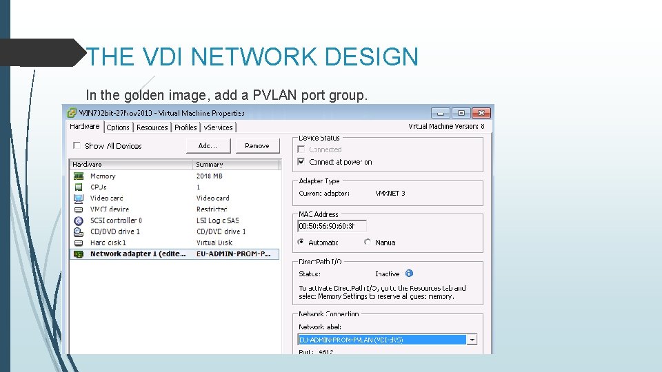 THE VDI NETWORK DESIGN In the golden image, add a PVLAN port group. 