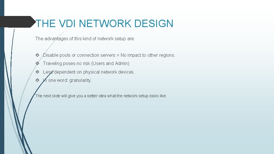 THE VDI NETWORK DESIGN The advantages of this kind of network setup are: Disable
