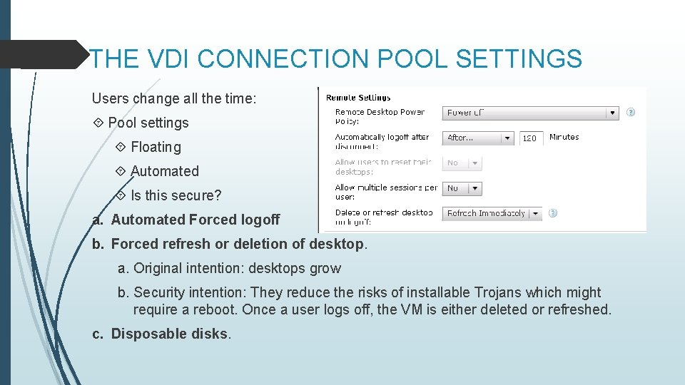 THE VDI CONNECTION POOL SETTINGS Users change all the time: Pool settings Floating Automated