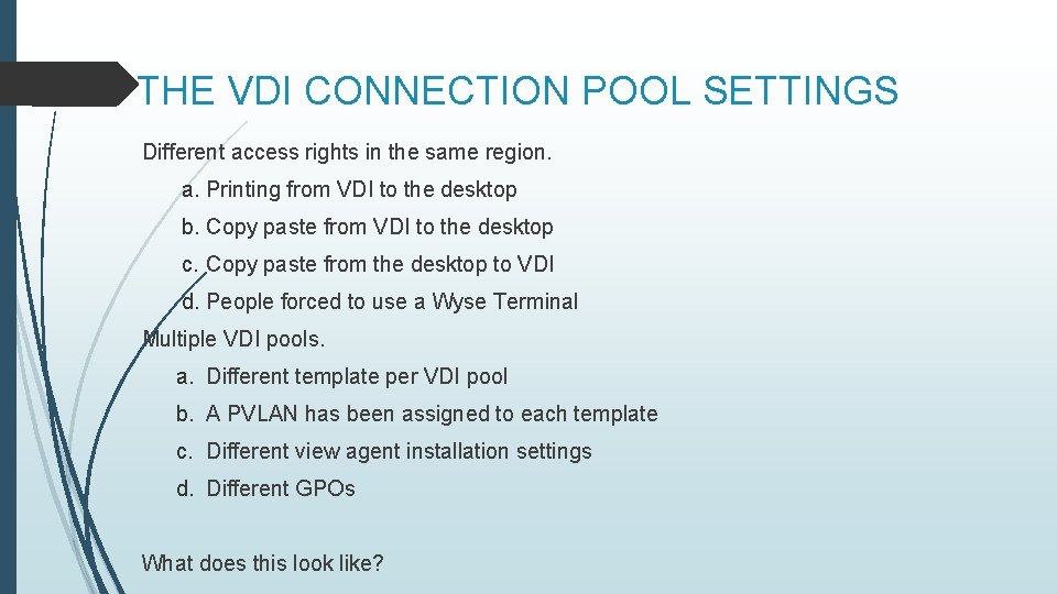 THE VDI CONNECTION POOL SETTINGS Different access rights in the same region. a. Printing