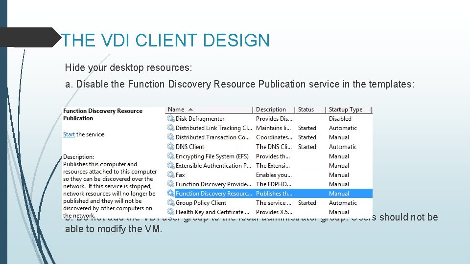THE VDI CLIENT DESIGN Hide your desktop resources: a. Disable the Function Discovery Resource