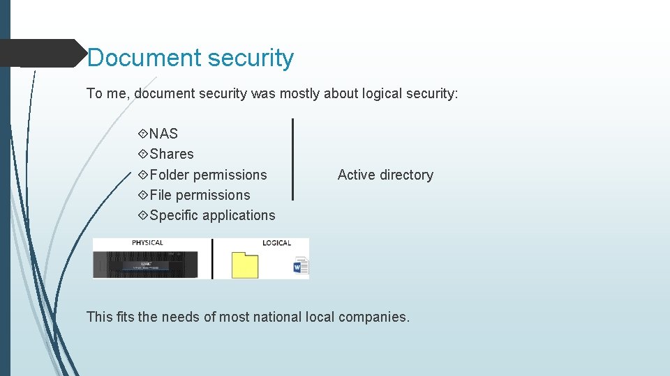 Document security To me, document security was mostly about logical security: NAS Shares Folder