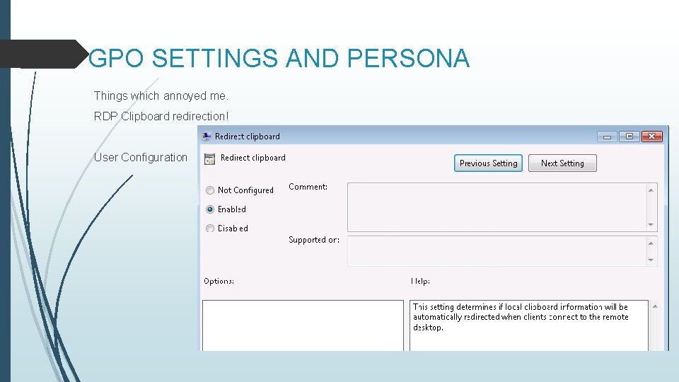GPO SETTINGS AND PERSONA Things which annoyed me. RDP Clipboard redirection! User Configuration 