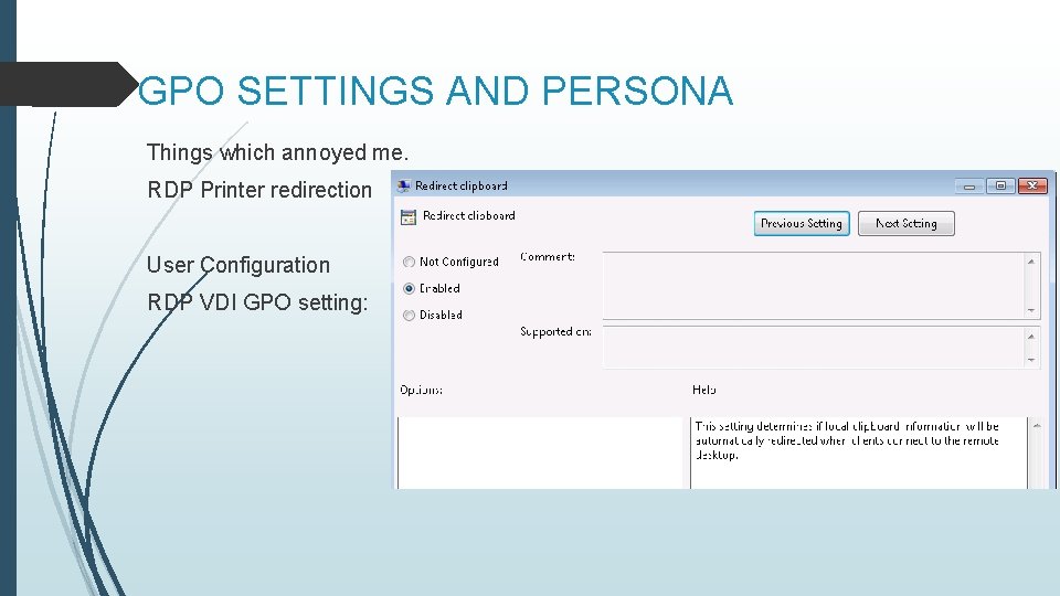 GPO SETTINGS AND PERSONA Things which annoyed me. RDP Printer redirection User Configuration RDP