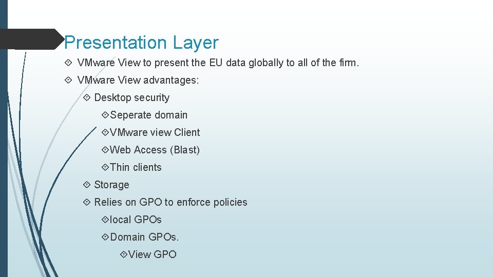 Presentation Layer VMware View to present the EU data globally to all of the