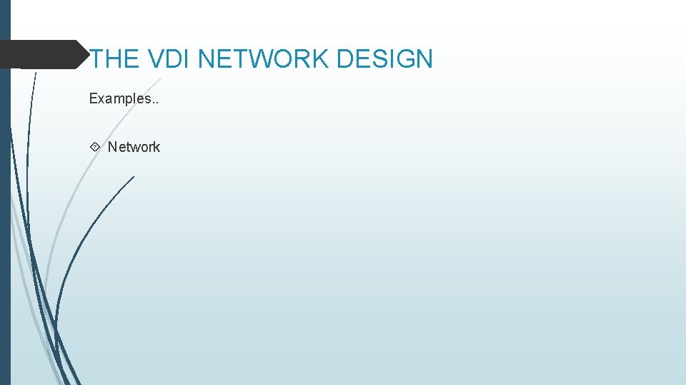 THE VDI NETWORK DESIGN Examples. . Network 