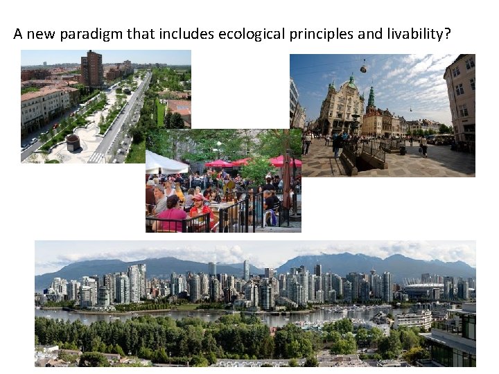 A new paradigm that includes ecological principles and livability? 