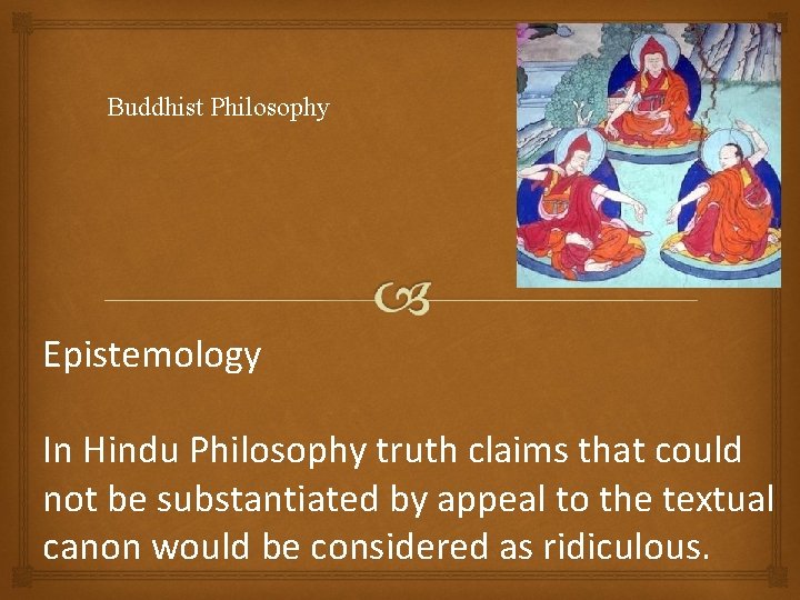 Buddhist Philosophy Epistemology In Hindu Philosophy truth claims that could not be substantiated by